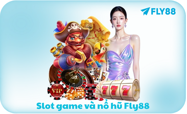 Slot game va no hu Fly88 Slot game và nổ hũ Fly88 tỷ lệ thưởng cao